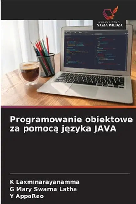 Programowanie obiektowe za pomocą języka JAVA by Laxminarayanamma, K.