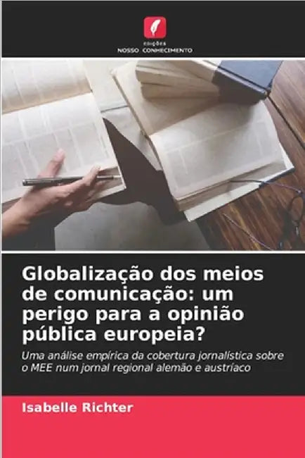 Globalização dos meios de comunicação: um perigo para a opinião pública europeia? by Richter, Isabelle