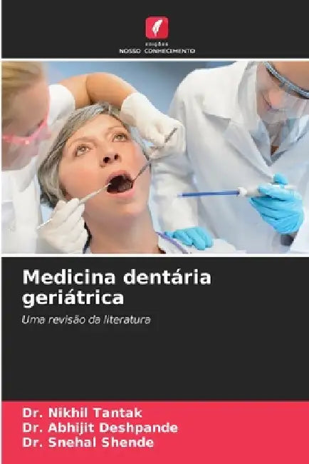 Medicina dentária geriátrica by Nikhil Tantak, Abhijit Deshpande, Snehal Shende