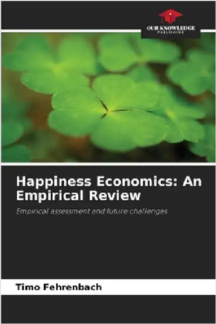 Happiness Economics: An Empirical Review by Timo Fehrenbach
