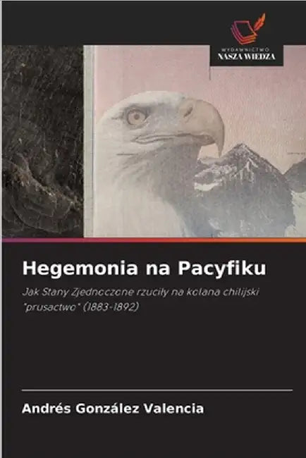 Hegemonia na Pacyfiku by Andrés González Valencia