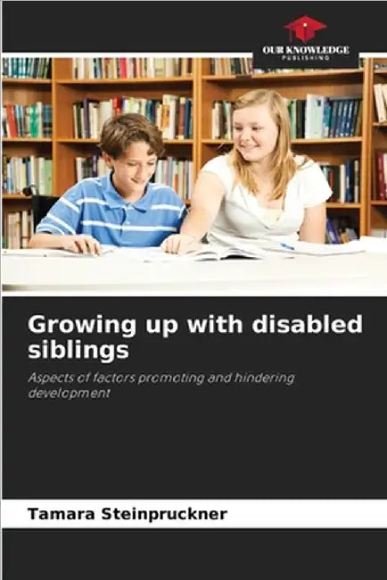Growing up with disabled siblings by Tamara Steinpruckner