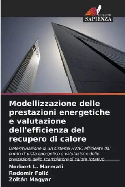 Modellizzazione delle prestazioni energetiche e valutazione dell'efficienza del recupero di calore by Norbert L. Harmati, Radomir Folic, Zoltán Magyar