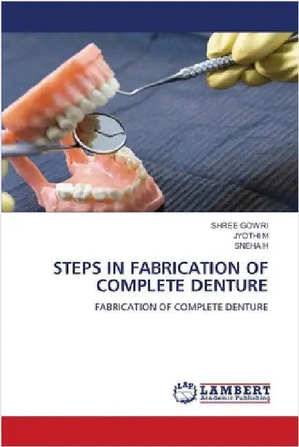 Steps in Fabrication of Complete Denture by Gowri, Shree