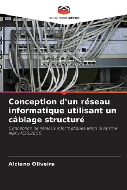 Conception d'un réseau informatique utilisant un câblage structuré by Alciano Oliveira
