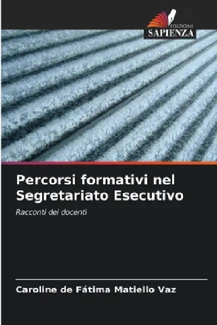 Percorsi formativi nel Segretariato Esecutivo by Caroline de Fátima Matiello Vaz