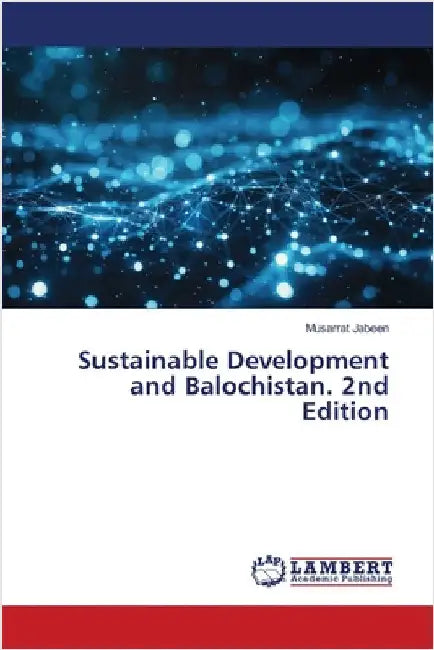 Sustainable Development and Balochistan. 2nd Edition by Jabeen, Musarrat
