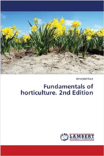 Fundamentals of horticulture. 2nd Edition by Amarjeet Kaur