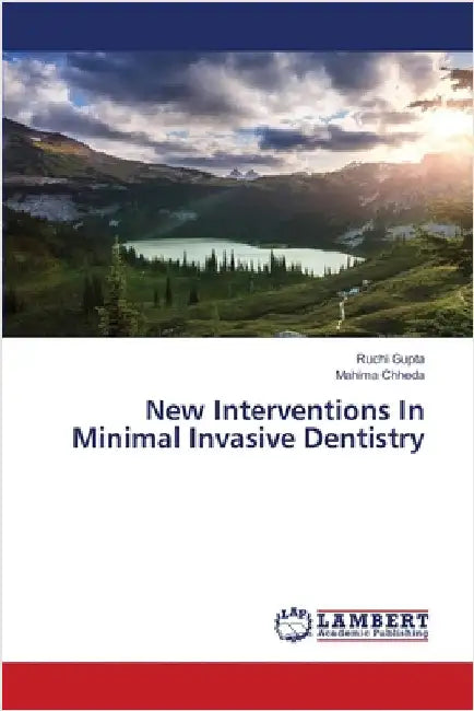 New Interventions In Minimal Invasive Dentistry by Ruchi Gupta