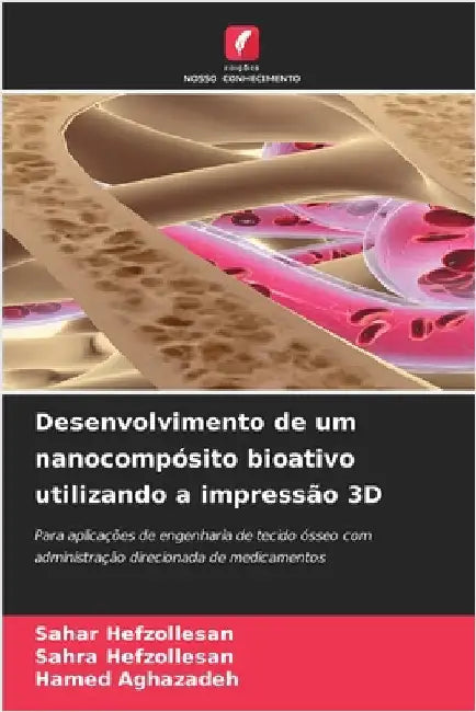 Desenvolvimento de um nanocompósito bioativo utilizando a impressão 3D by Hefzollesan, Sahar