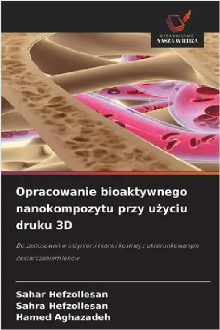 Opracowanie bioaktywnego nanokompozytu przy użyciu druku 3D by Sahar Hefzollesan
