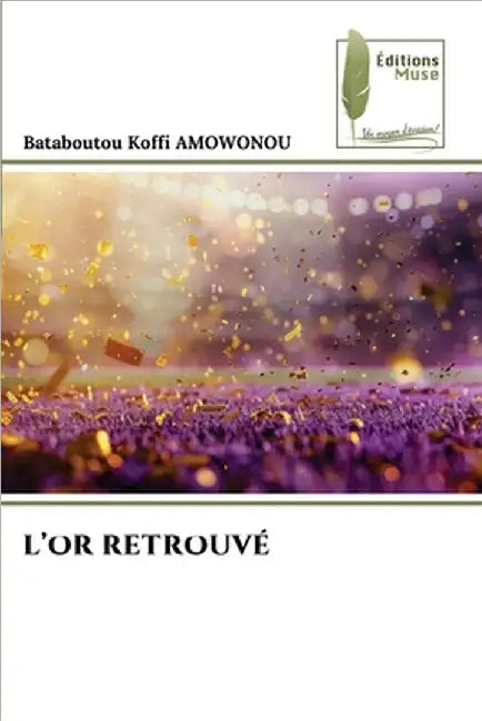 L'Or Retrouvé by Bataboutou Koffi Amowonou