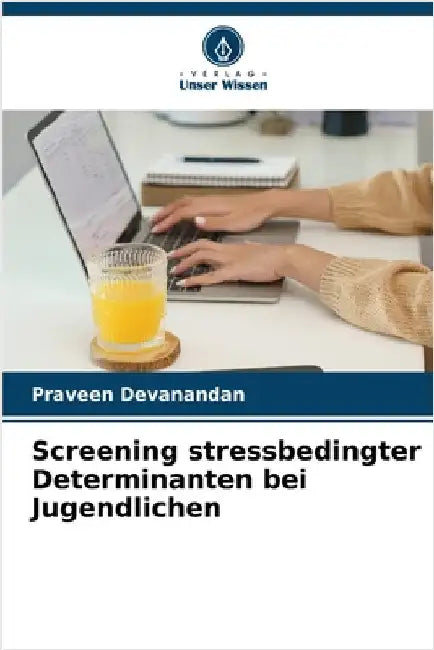 Screening stressbedingter Determinanten bei Jugendlichen by Praveen Devanandan