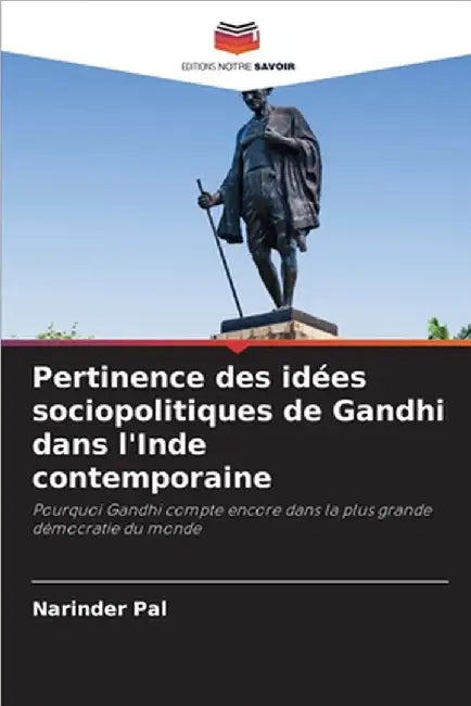 Pertinence des idées sociopolitiques de Gandhi dans l'Inde contemporaine by Narinder Pal
