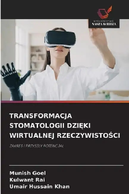 Transformacja Stomatologii DziĘki Wirtualnej RzeczywistoŚci by Munish Goel