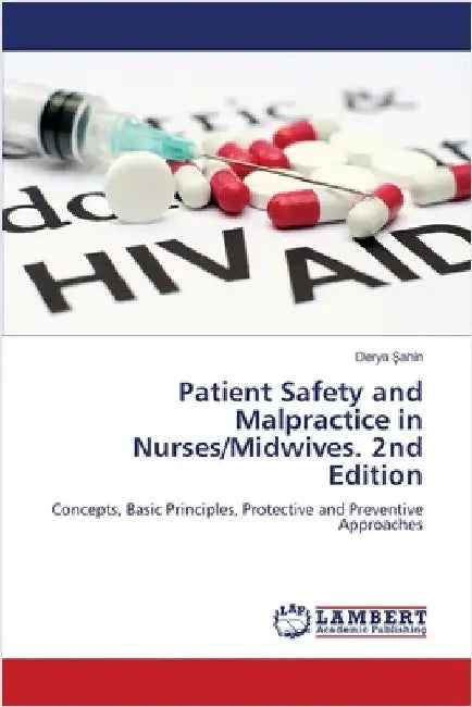 Patient Safety and Malpractice in Nurses/Midwives. 2nd Edition by Şahin, Derya
