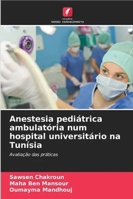 Anestesia pediátrica ambulatória num hospital universitário na Tunísia by Chakroun, Sawsen