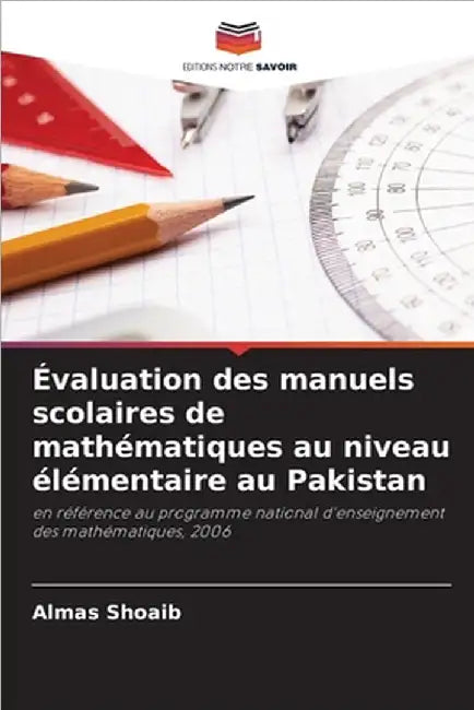 Évaluation des manuels scolaires de mathématiques au niveau élémentaire au Pakistan by Almas Shoaib