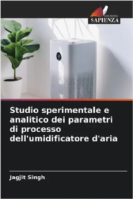 Studio sperimentale e analitico dei parametri di processo dell'umidificatore d'aria by Singh, Jagjit