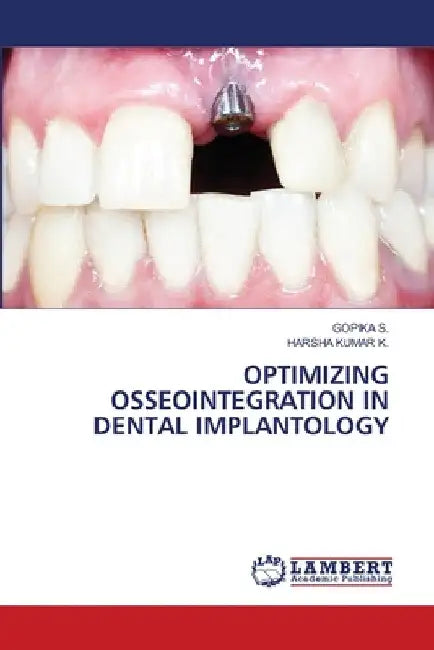 Optimizing Osseointegration in Dental Implantology by Gopika S