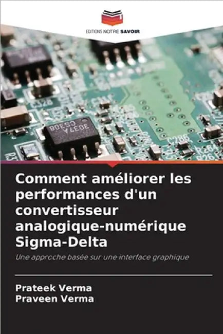 Comment améliorer les performances d'un convertisseur analogique-numérique Sigma-Delta by Verma, Prateek