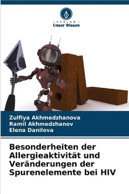 Besonderheiten der Allergieaktivität und Veränderungen der Spurenelemente bei HIV by Akhmedzhanova, Zulfiya