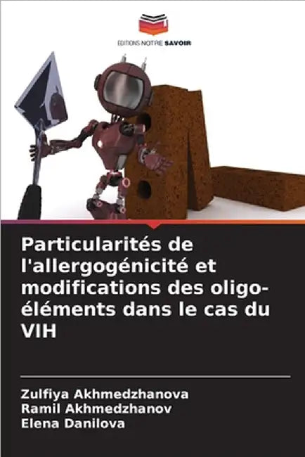 Particularités de l'allergogénicité et modifications des oligo-éléments dans le cas du VIH by Akhmedzhanova, Zulfiya