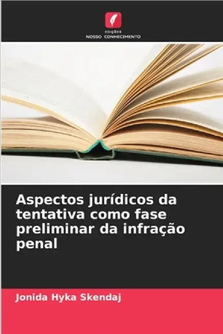 Aspectos jurídicos da tentativa como fase preliminar da infração penal by Jonida Hyka Skendaj