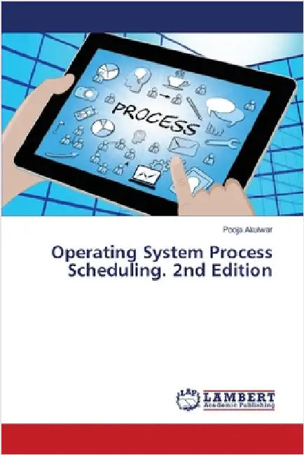 Operating System Process Scheduling. 2nd Edition by Akulwar, Pooja