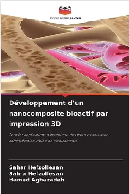 Développement d'un nanocomposite bioactif par impression 3D by Hefzollesan, Sahar