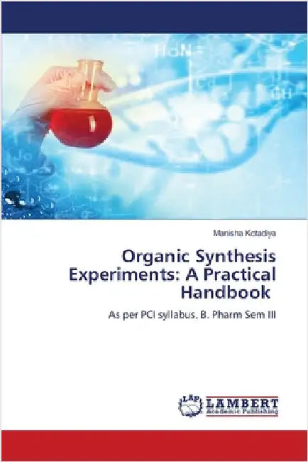 Organic Synthesis Experiments: A Practical Handbook by Kotadiya, Manisha