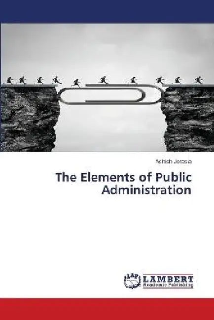 The Elements of Public Administration by Ashish Jorasia
