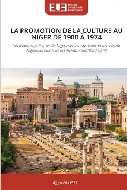 La Promotion de la Culture Au Niger de 1900 À 1974 by Agga Alhatt