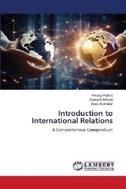 Introduction to International Relations by Rwang Patrick, Hussaini Ahmed, Anas Abubakar