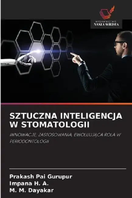 Sztuczna Inteligencja W Stomatologii by Prakash Pai Gurupur, Impana H. a., M. M. Dayakar