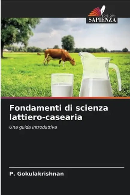 Fondamenti di scienza lattiero-casearia by P. Gokulakrishnan