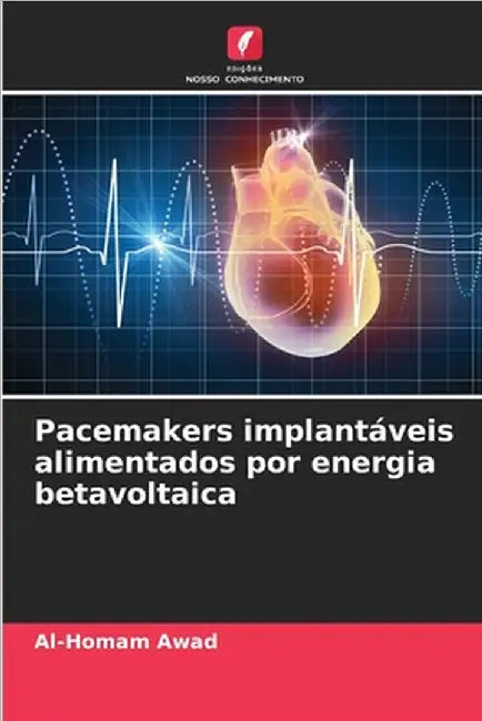 Pacemakers implantáveis alimentados por energia betavoltaica by Al-Homam Awad