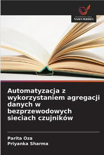 Automatyzacja z wykorzystaniem agregacji danych w bezprzewodowych sieciach czujników by Parita Oza