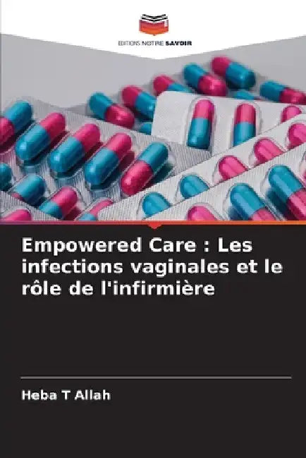 Empowered Care: Les infections vaginales et le rôle de l'infirmière by Heba T. Allah