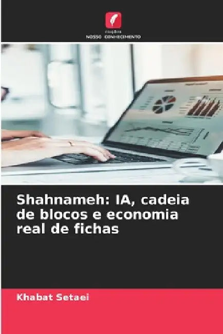 Shahnameh: IA, cadeia de blocos e economia real de fichas by Khabat Setaei