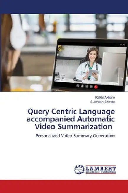 Query Centric Language accompanied Automatic Video Summarization by Rakhi Akhare