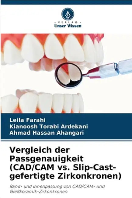 Vergleich der Passgenauigkeit (CAD/CAM vs. Slip-Cast-gefertigte Zirkonkronen) by Leila Farahi