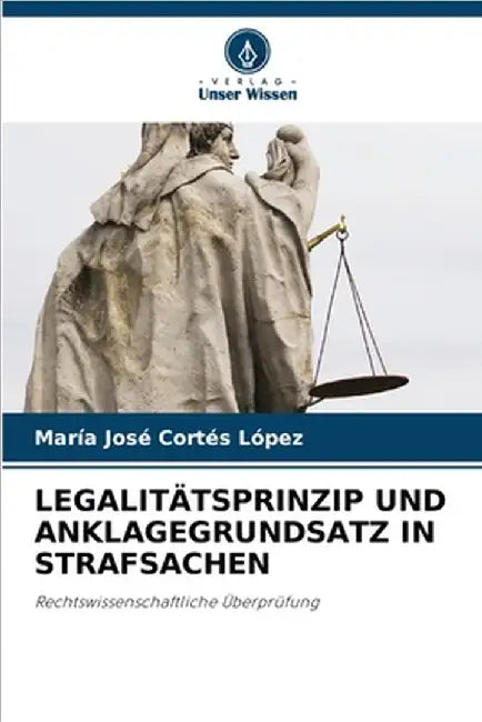 Legalitätsprinzip Und Anklagegrundsatz in Strafsachen by Cortes Lopez, Maria Jose