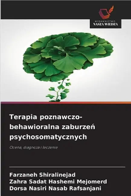 Terapia poznawczo-behawioralna zaburzeń psychosomatycznych by Farzaneh Shiralinejad
