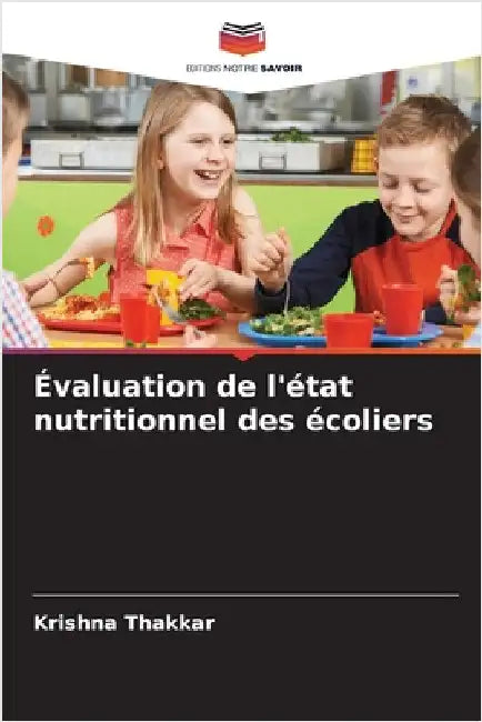 Évaluation de l'état nutritionnel des écoliers by Thakkar, Krishna
