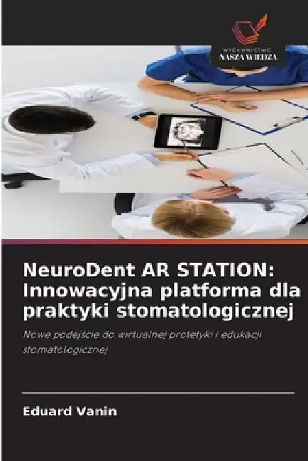 NeuroDent AR STATION: Innowacyjna platforma dla praktyki stomatologicznej by Eduard Vanin