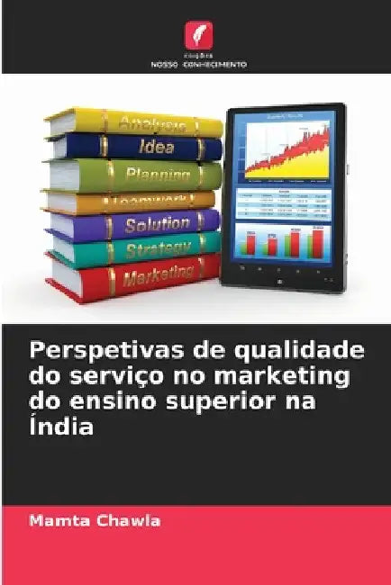 Perspetivas de qualidade do serviço no marketing do ensino superior na Índia by Mamta Chawla