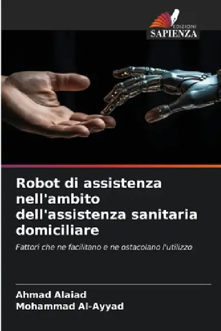 Robot di assistenza nell'ambito dell'assistenza sanitaria domiciliare by Ahmad Alaiad, Mohammad Al-Ayyad