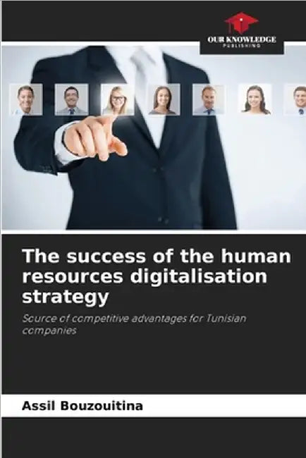 The success of the human resources digitalisation strategy by Bouzouitina, Assil