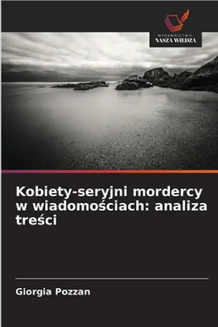 Kobiety-seryjni mordercy w wiadomościach: analiza treści by Giorgia Pozzan